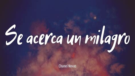 se acerca un milagro chanel nova letra y acordes|Chanel novas un milagro lyrics.